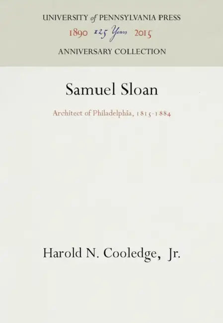 Samuel Sloan: Architect of Philadelphia, 1815-1884 by Jr.