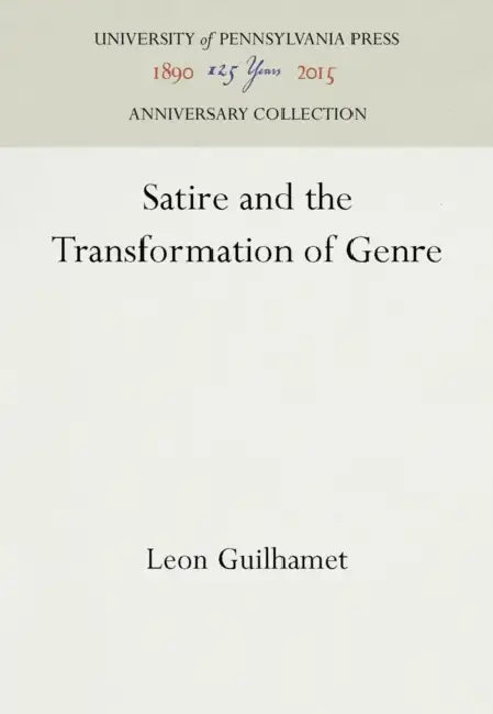 Satire and the Transformation of Genre by Leon Guilhamet