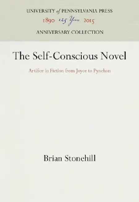 The Self-Conscious Novel by Brian Stonehill