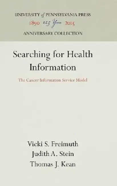 Searching for Health Information: The Cancer Information Service Model by Vicki S. Freimuth, Judith A. Stein, Thomas J. Kean