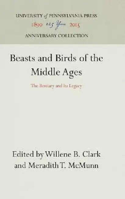 Beasts and Birds of the Middle Ages by Willene B. Clark, Meradith T. McMunn