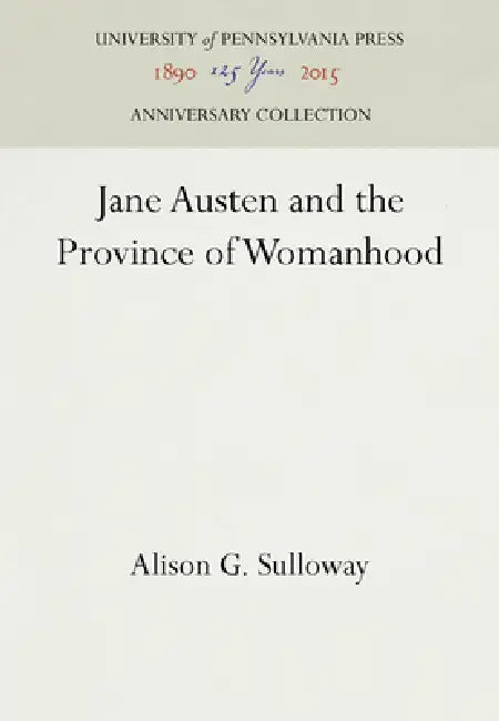 Jane Austen and the Province of Womanhood by Alison G. Sulloway