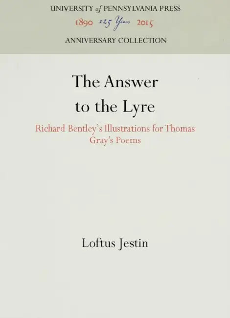 The Answer to the Lyre: Richard Bentley's Illustrations for Thomas Gray's Poems by Loftus Jestin
