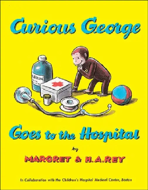 Curious George Goes to the Hospital by Margret Rey