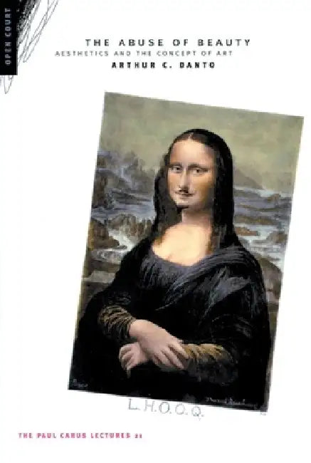 The Abuse of Beauty: Aesthetics and the Concept of Art by Arthur C. Danto