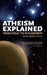 Atheism Explained: From Folly to Philosophy by David Ramsay Steele
