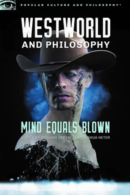 Westworld and Philosophy by Richard Greene