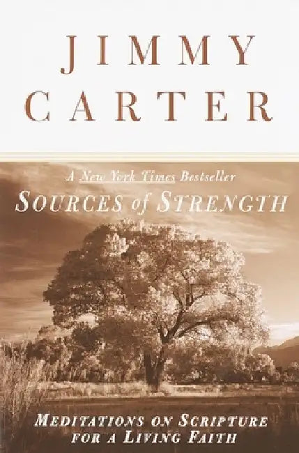 Sources of Strength: Meditations on Scripture for a Living Faith by Jimmy Carter