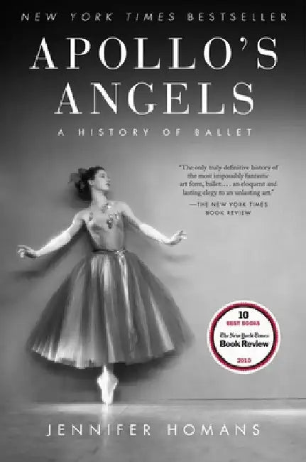 Apollo's Angels: A History of Ballet by Jennifer Homans