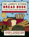 The Laurel's Kitchen Bread Book: A Guide to Whole-Grain Breadmaking by Laurel Robertson