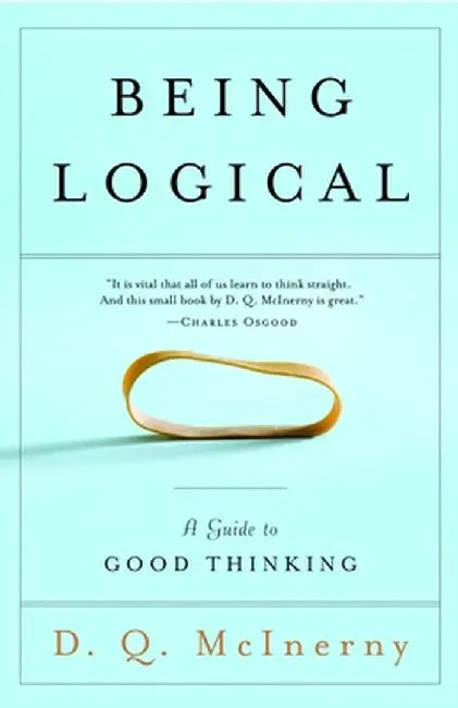Being Logical: A Guide to Good Thinking by D. Q. McInerny