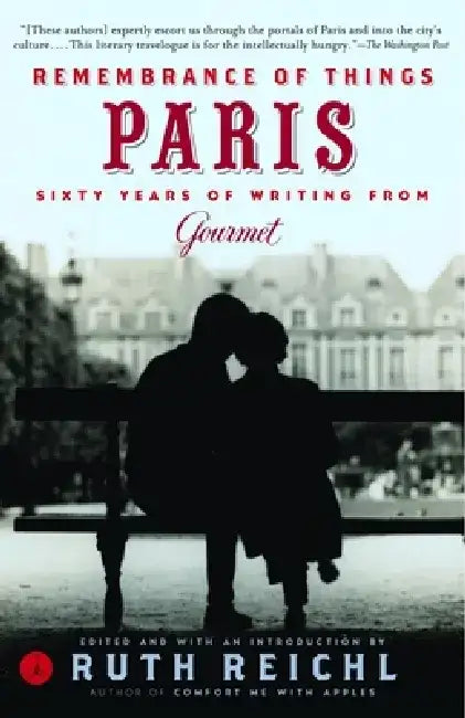 Remembrance of Things Paris: Sixty Years of Writing from Gourmet by Gourmet Magazine