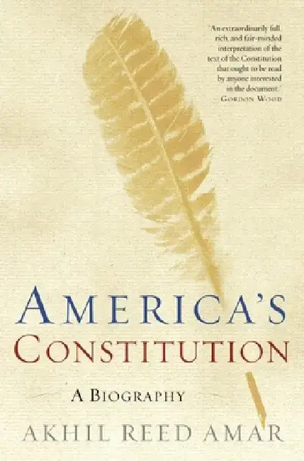 America's Constitution: A Biography by Akhil Reed Amar