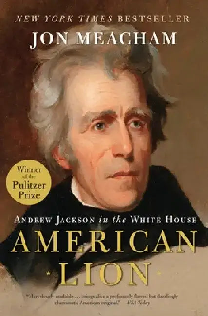 American Lion: Andrew Jackson in the White House by Jon Meacham