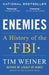 Enemies: A History of the FBI by Tim Weiner