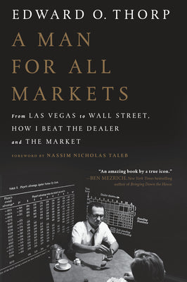 A Man for All Markets: From Las Vegas to Wall Street, How I Beat the Dealer and the Market by Edward O. Thorp