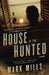 House of the Hunted by Mark Mills