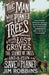 The Man Who Planted Trees: A Story of Lost Groves, the Science of Trees, and a Plan to Save the Planet by Jim Robbins