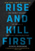 Rise and Kill First: The Secret History of Israel's Targeted Assassinations by Ronen Bergman