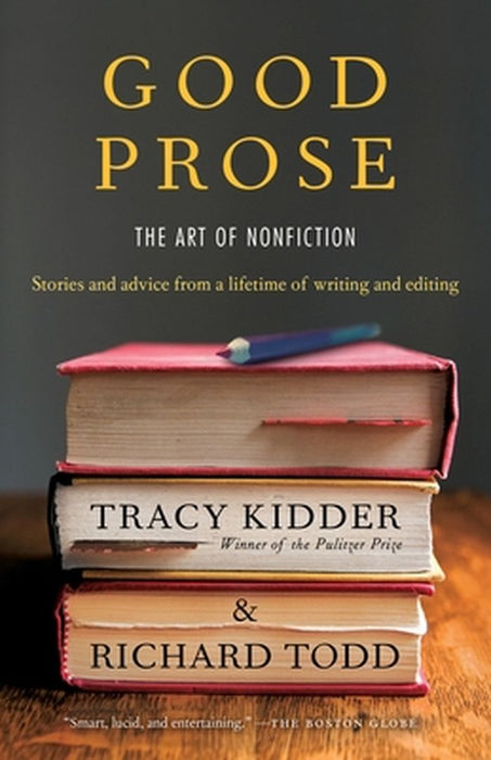 Good Prose: The Art of Nonfiction by Tracy Kidder