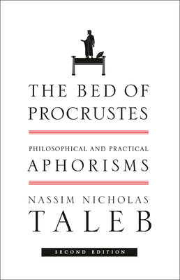 The Bed of Procrustes: Philosophical and Practical Aphorisms by Nassim Nicholas Taleb