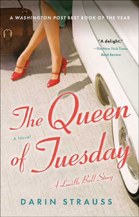 The Queen of Tuesday: A Lucille Ball Story by Darin Strauss