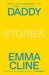 Daddy: Stories by Emma Cline