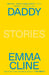 Daddy: Stories by Emma Cline