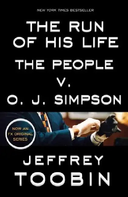 The Run of His Life: The People V. O. J. Simpson by Jeffrey Toobin