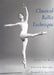 Classical Ballet Technique by Gretchen W. Warren