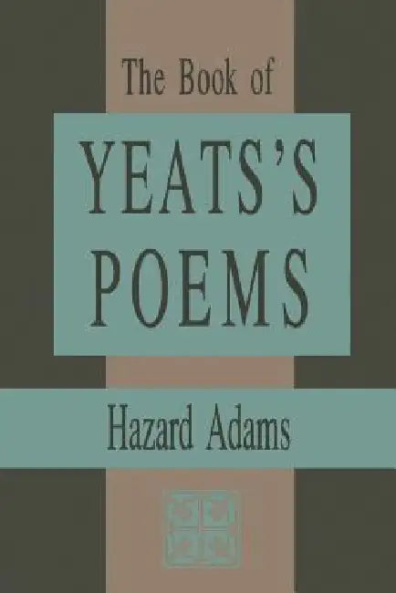 The Book of Yeats's Poems by Hazard Adams