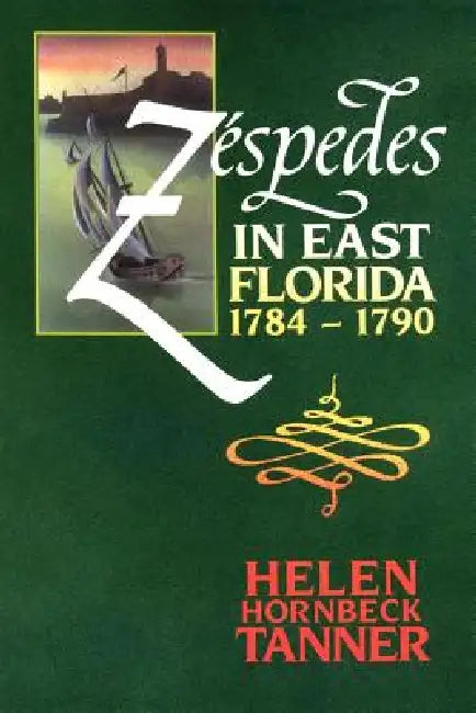 Zéspedes in East Florida, 1784-1790 by Helen Hornbeck Tanner