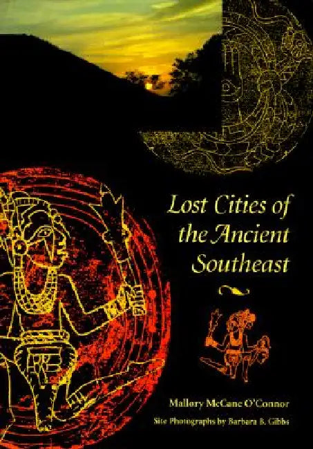 Lost Cities of the Ancient Southeast by Mallory M. O'Connor