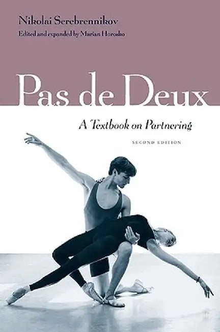 Pas de Deux: A Textbook on Partnering, Second Edition by Marian Horosko