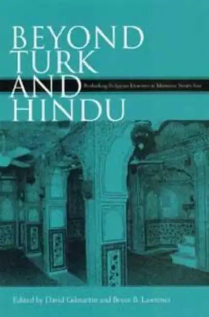 Beyond Turk and Hindu by David Gilmartin, Bruce B. Lawrence