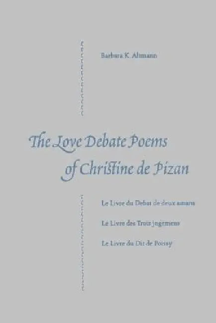 The Love Debate Poems Of Christine de Pizan by Barbara K. Altmann