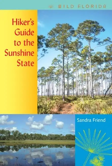 Hiker's Guide to the Sunshine State by Sandra Friend
