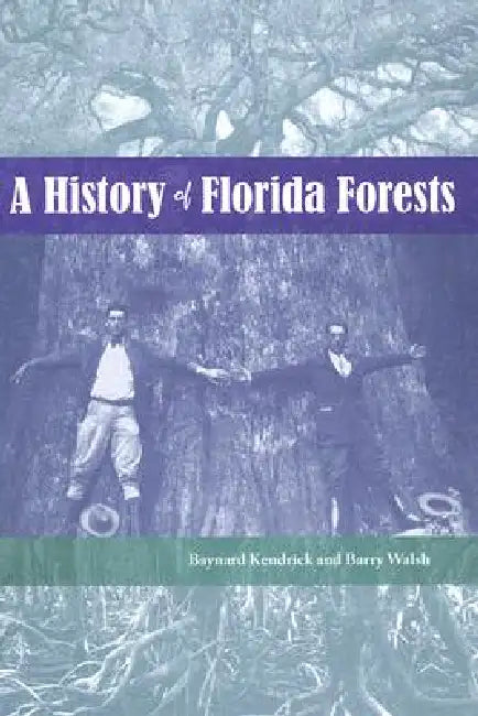 A History of Florida Forests by Barry Walsh