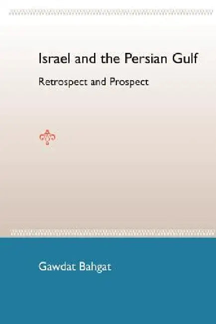 Israel and the Persian Gulf by Gawdat Bahgat