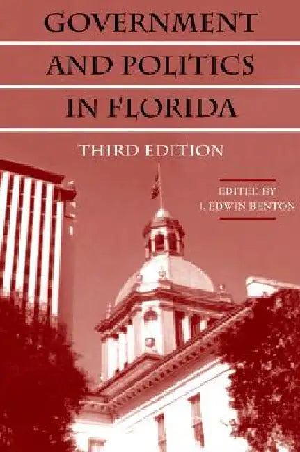 Government and Politics in Florida by J. Edwin Benton