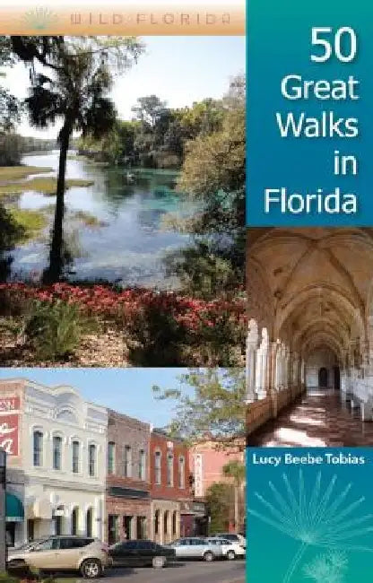 50 Great Walks in Florida by Lucy Tobias