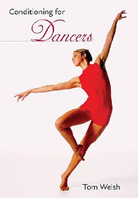 Conditioning for Dancers by Tom Welsh