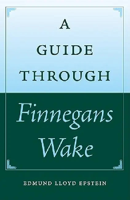 A Guide Through Finnegans Wake by Edmund Lloyd Epstein, Sebastian D. G. Knowles