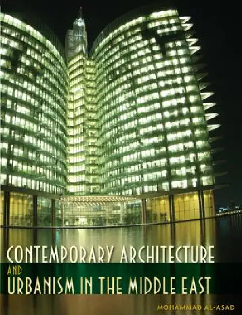 Contemporary Architecture and Urbanism in the Middle East by Mohammad Al-Asad