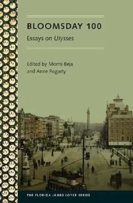 Bloomsday 100: Essays on Ulysses by Morris Beja, Anne Fogarty