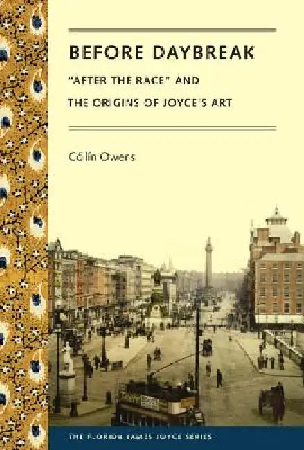 Before Daybreak: After the Race and the Origins of Joyce's Art by Cóilín Owens