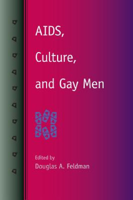 Aids, Culture, and Gay Men by Douglas A. Feldman