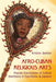 Afro-Cuban Religious Arts: Popular Expressions of Cultural Inheritance in Espiritismo and Santería by Kristine Juncker