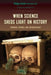 When Science Sheds Light on History: Forensic Science and Anthropology by Philippe Charlier
