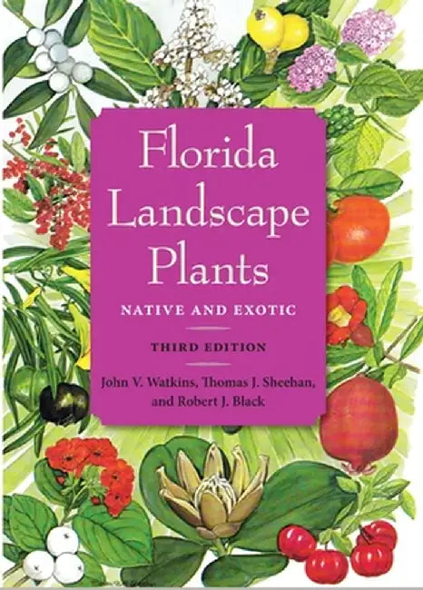 Florida Landscape Plants: Native and Exotic by John V. Watkins